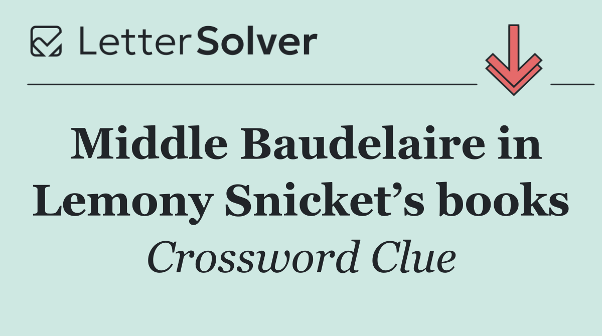 Middle Baudelaire in Lemony Snicket’s books
