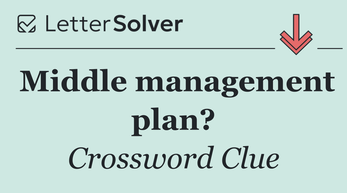 Middle management plan?