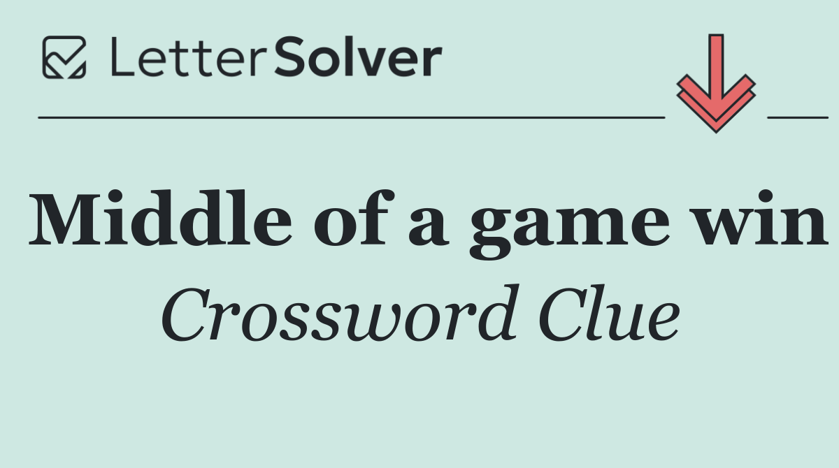 Middle of a game win