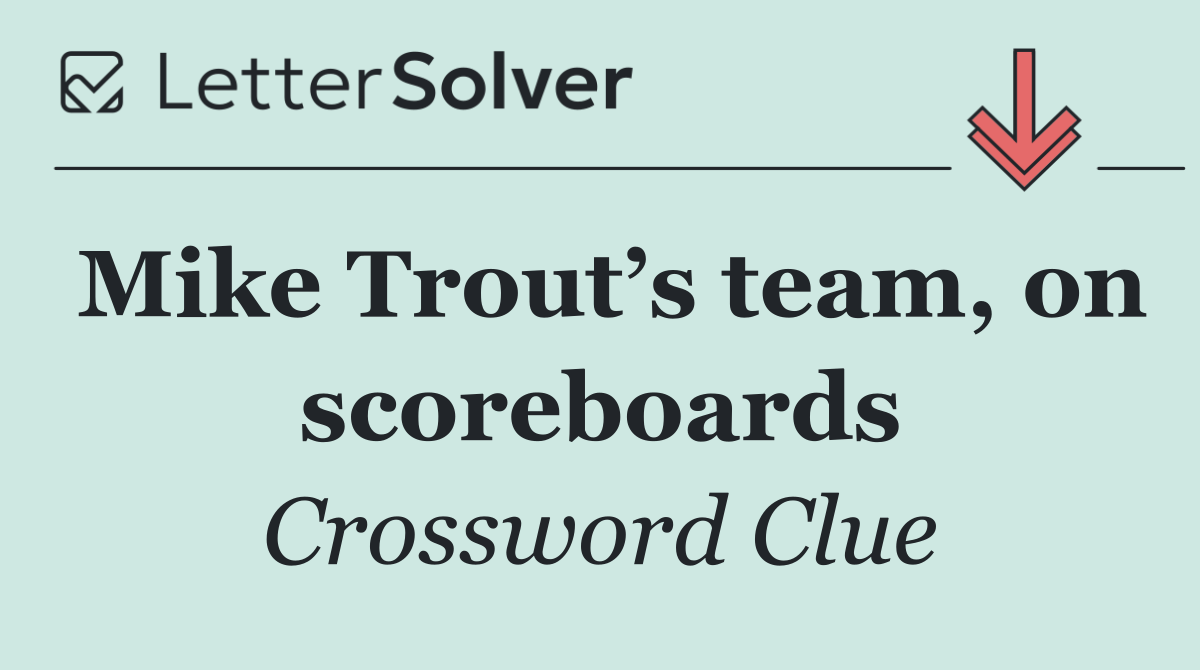 Mike Trout’s team, on scoreboards