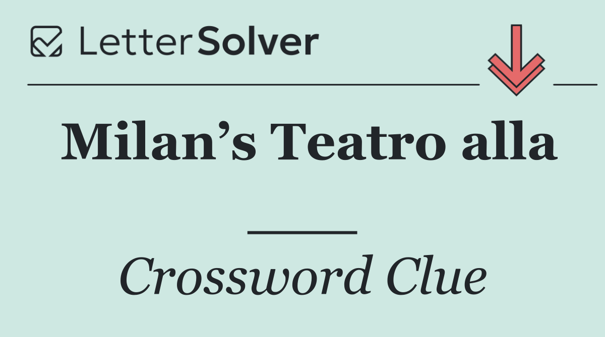 Milan’s Teatro alla ___