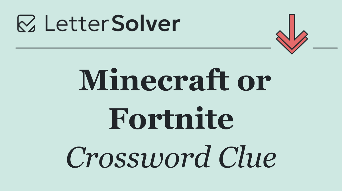 Minecraft or Fortnite