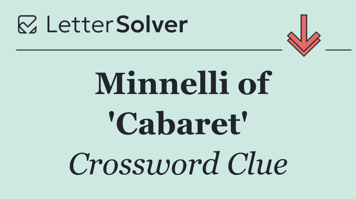 Minnelli of 'Cabaret'