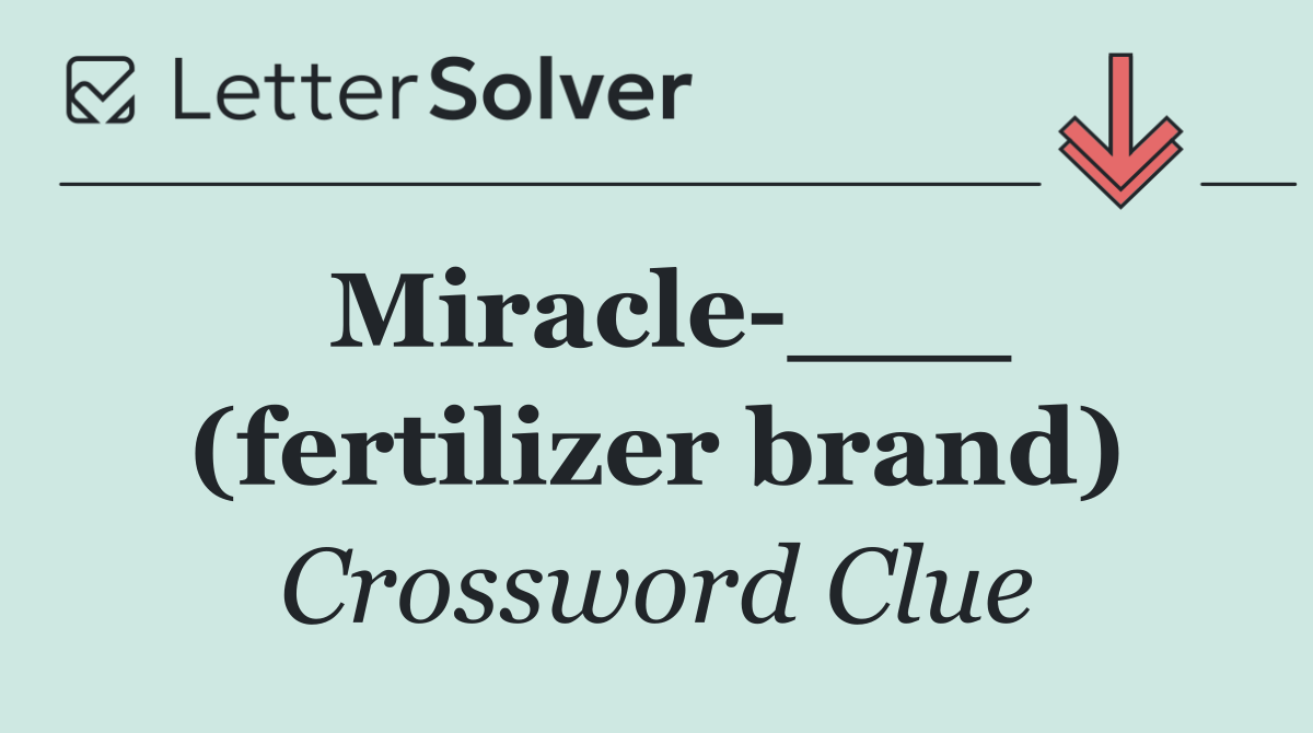 Miracle ___ (fertilizer brand)