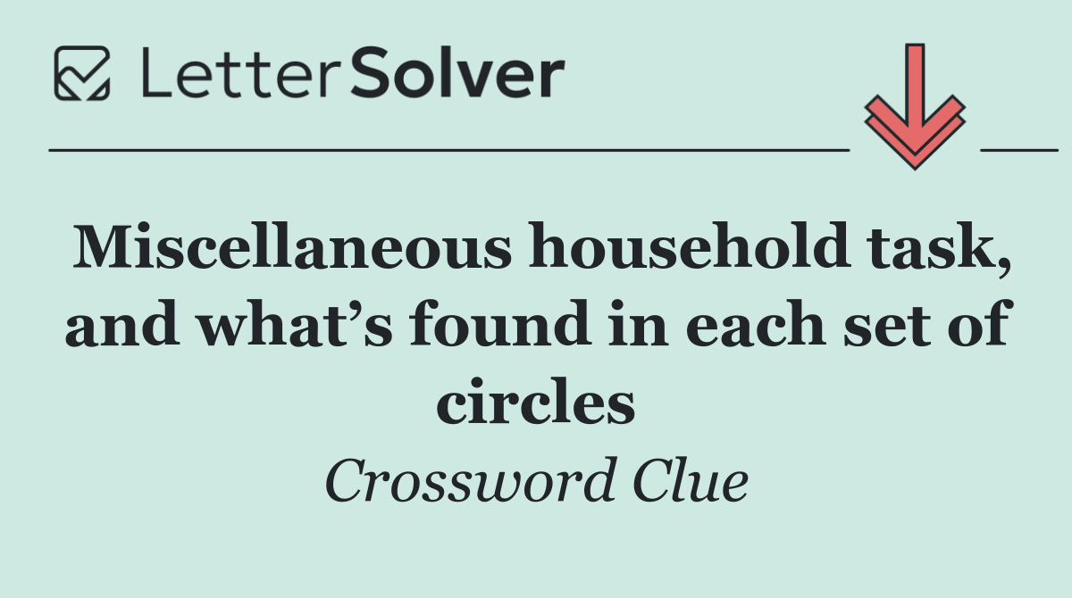 Miscellaneous household task, and what’s found in each set of circles