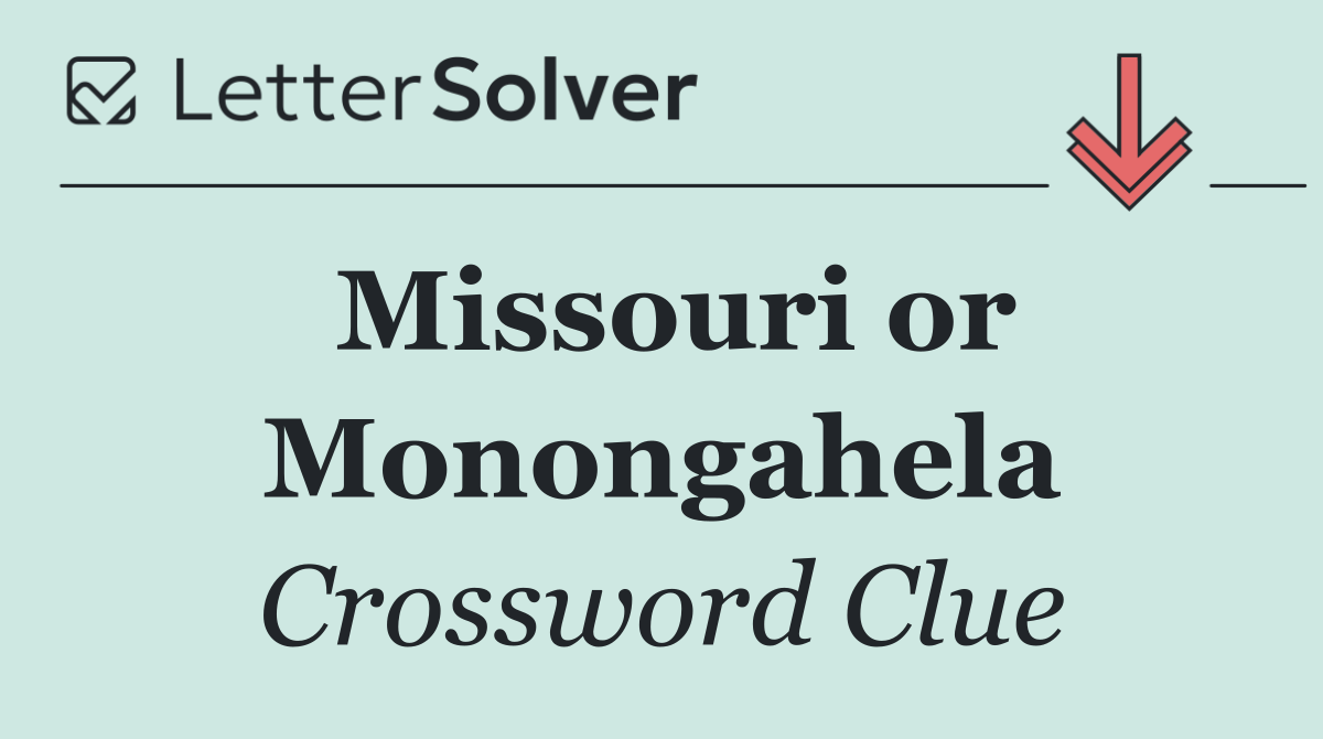 Missouri or Monongahela