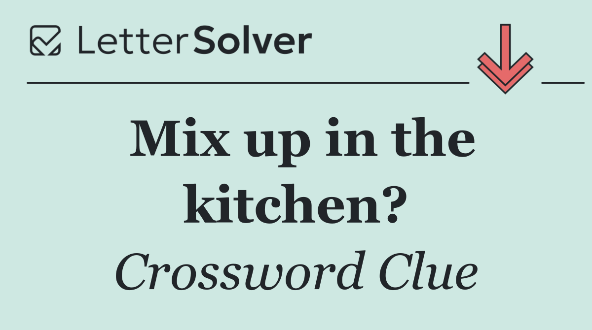 Mix up in the kitchen?
