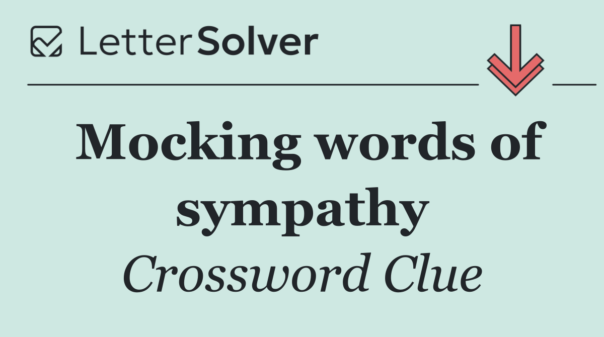 Mocking words of sympathy