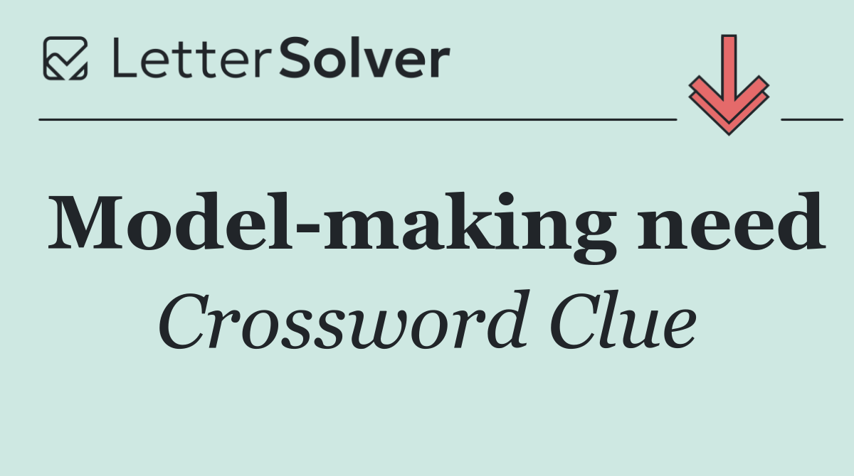 Model making need