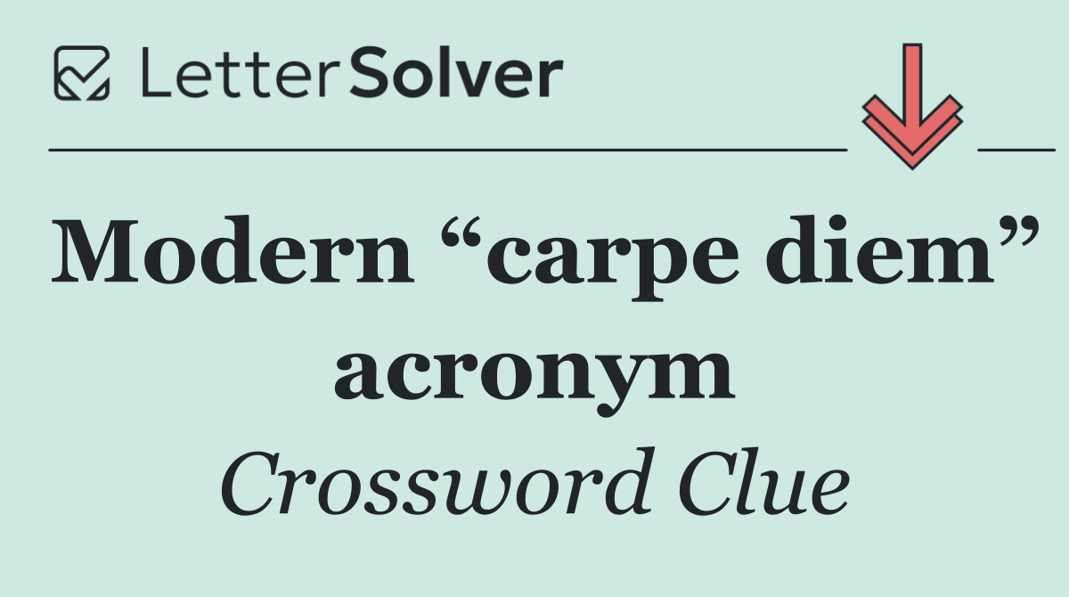 Modern “carpe diem” acronym