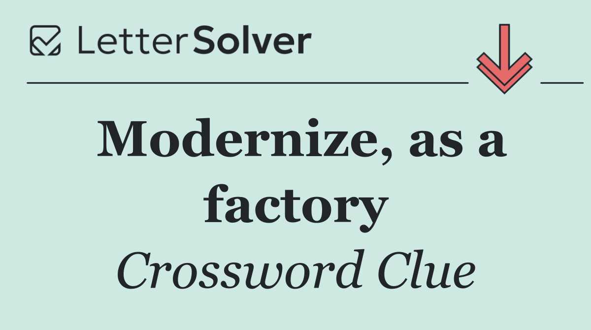 Modernize, as a factory