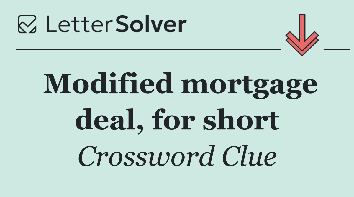 Modified mortgage deal, for short