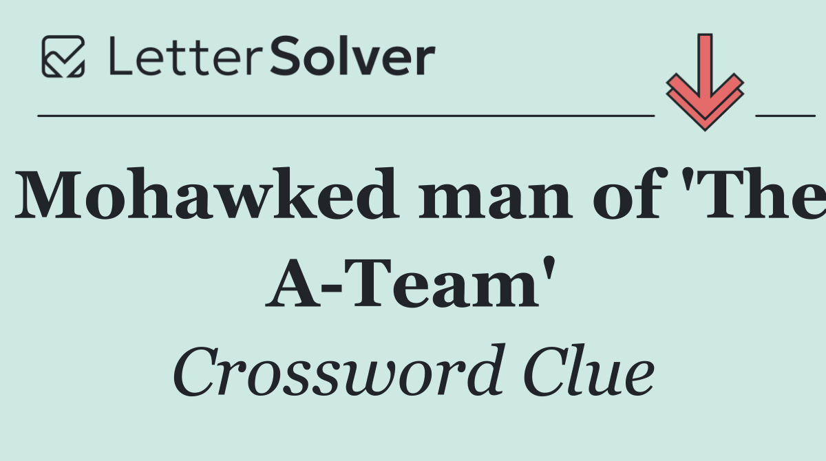 Mohawked man of 'The A Team'