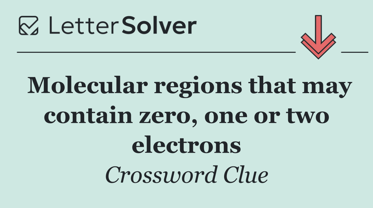 Molecular regions that may contain zero, one or two electrons