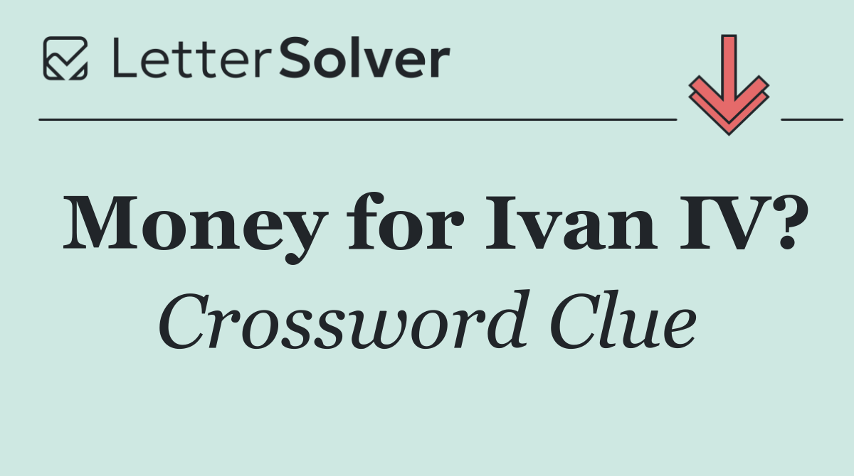 Money for Ivan IV?