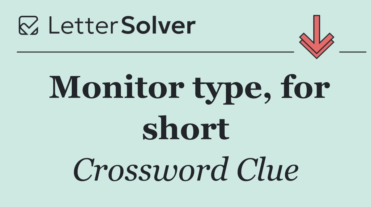 Monitor type, for short