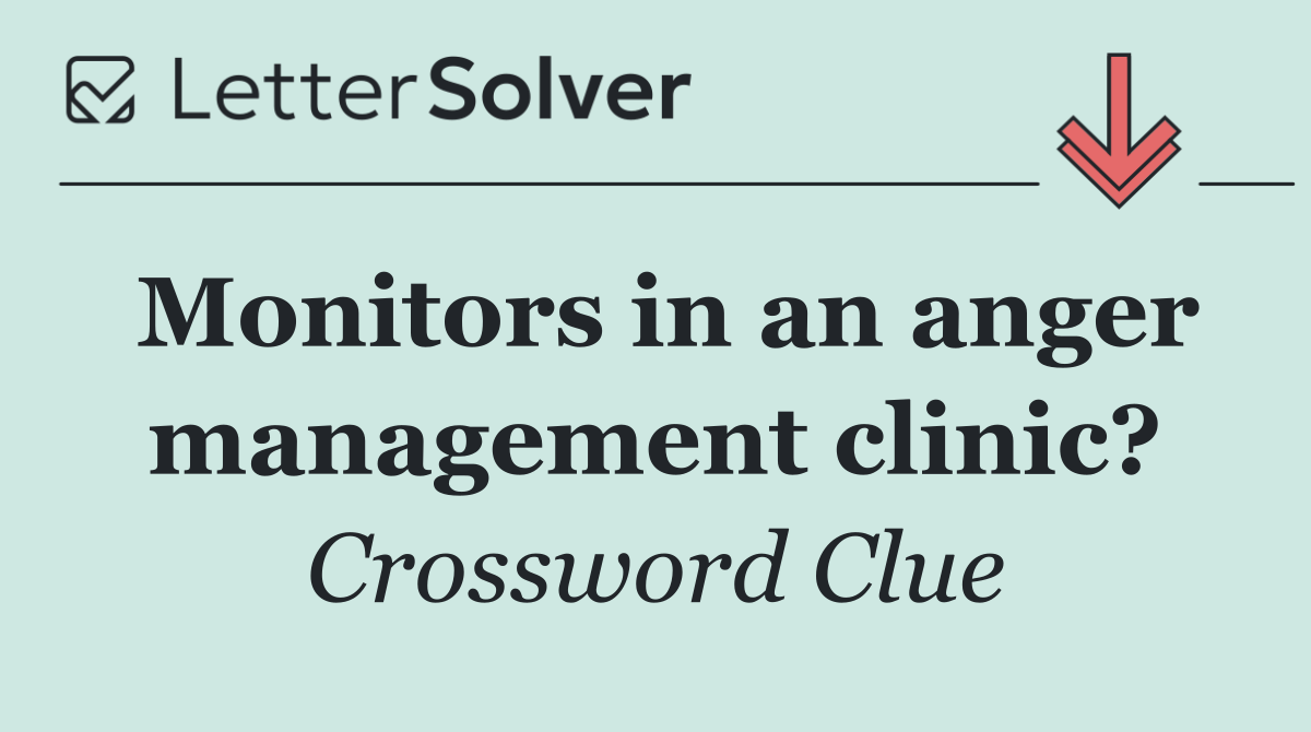 Monitors in an anger management clinic?