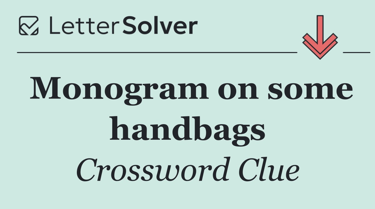 Monogram on some handbags