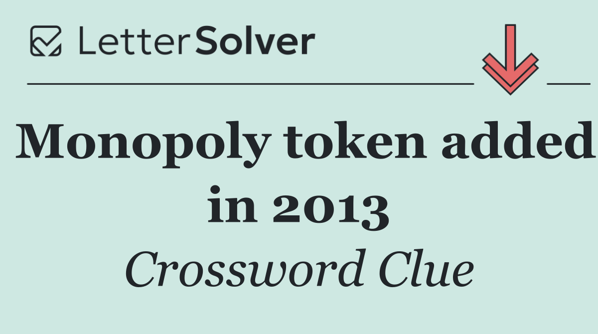 Monopoly token added in 2013