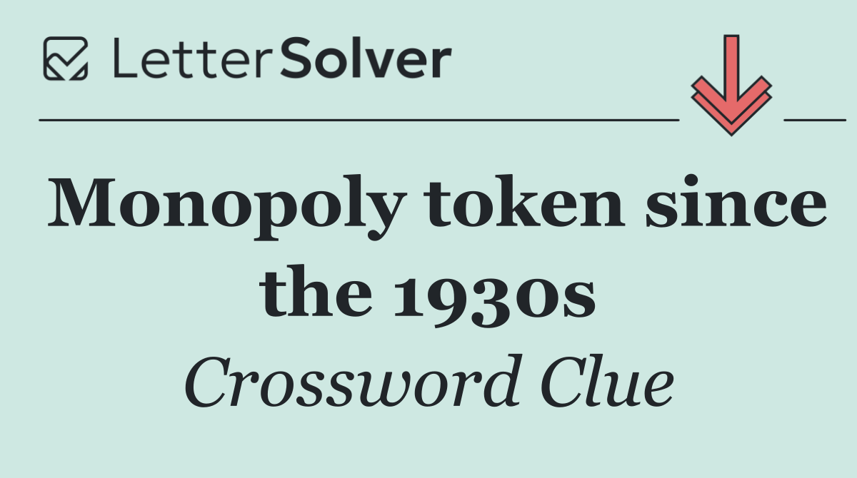 Monopoly token since the 1930s