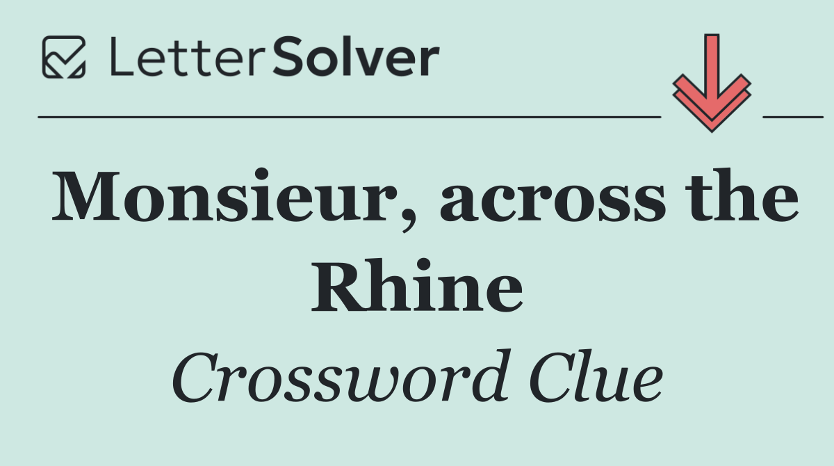 Monsieur, across the Rhine