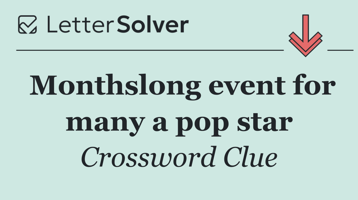 Monthslong event for many a pop star