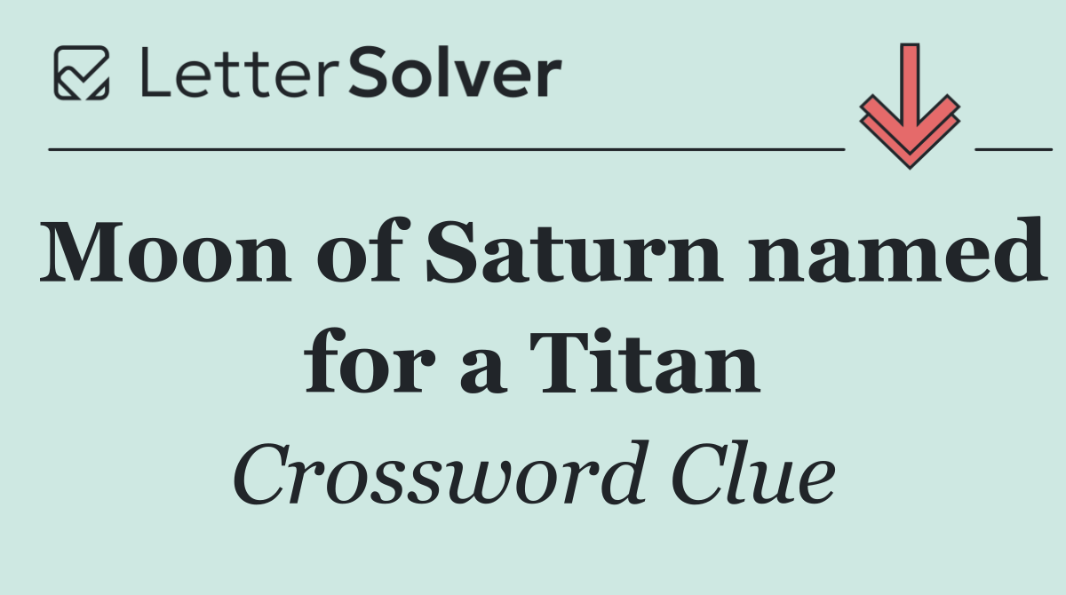 Moon of Saturn named for a Titan