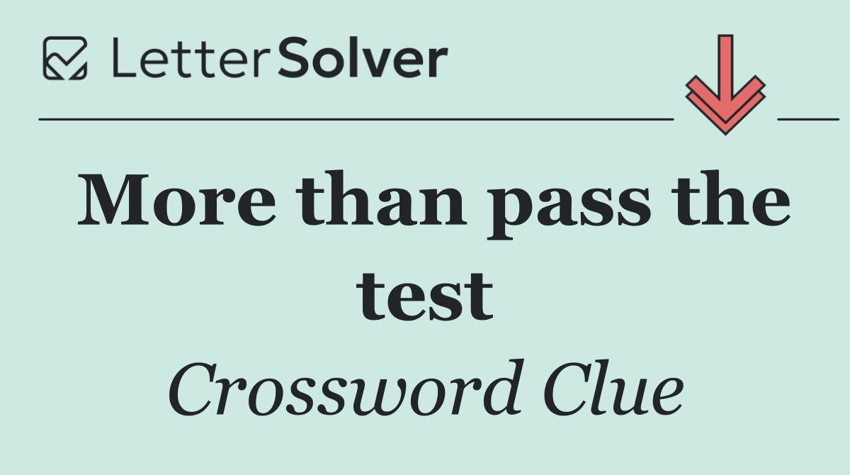 More than pass the test
