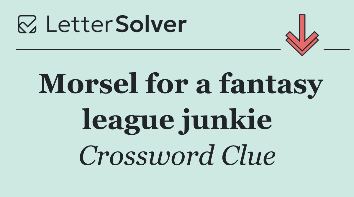 Morsel for a fantasy league junkie