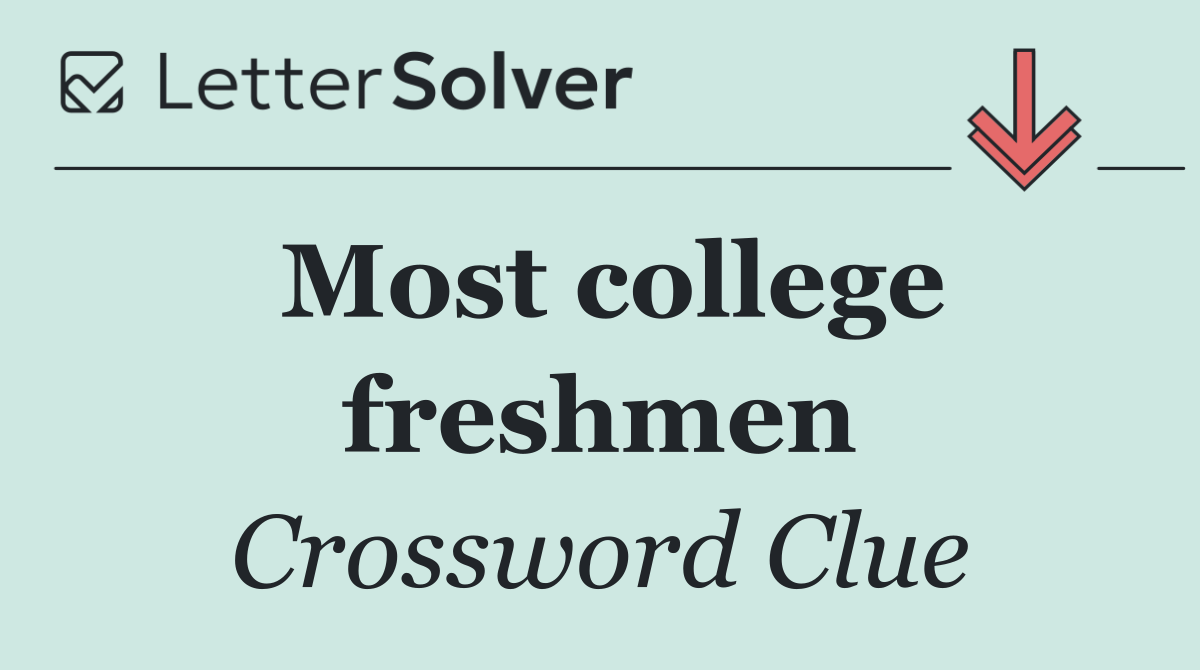 Most college freshmen