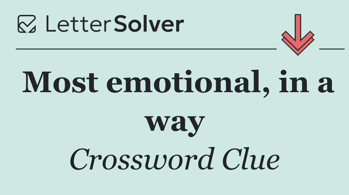 Most emotional, in a way