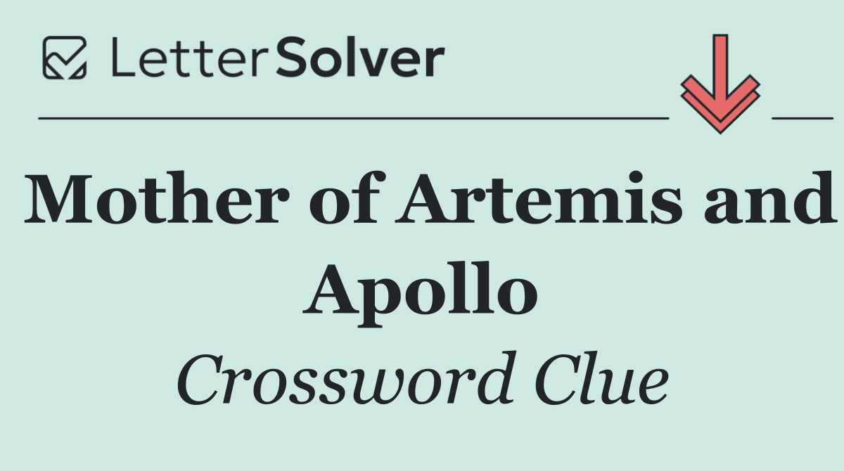 Mother of Artemis and Apollo