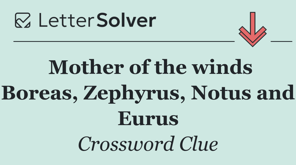 Mother of the winds Boreas, Zephyrus, Notus and Eurus
