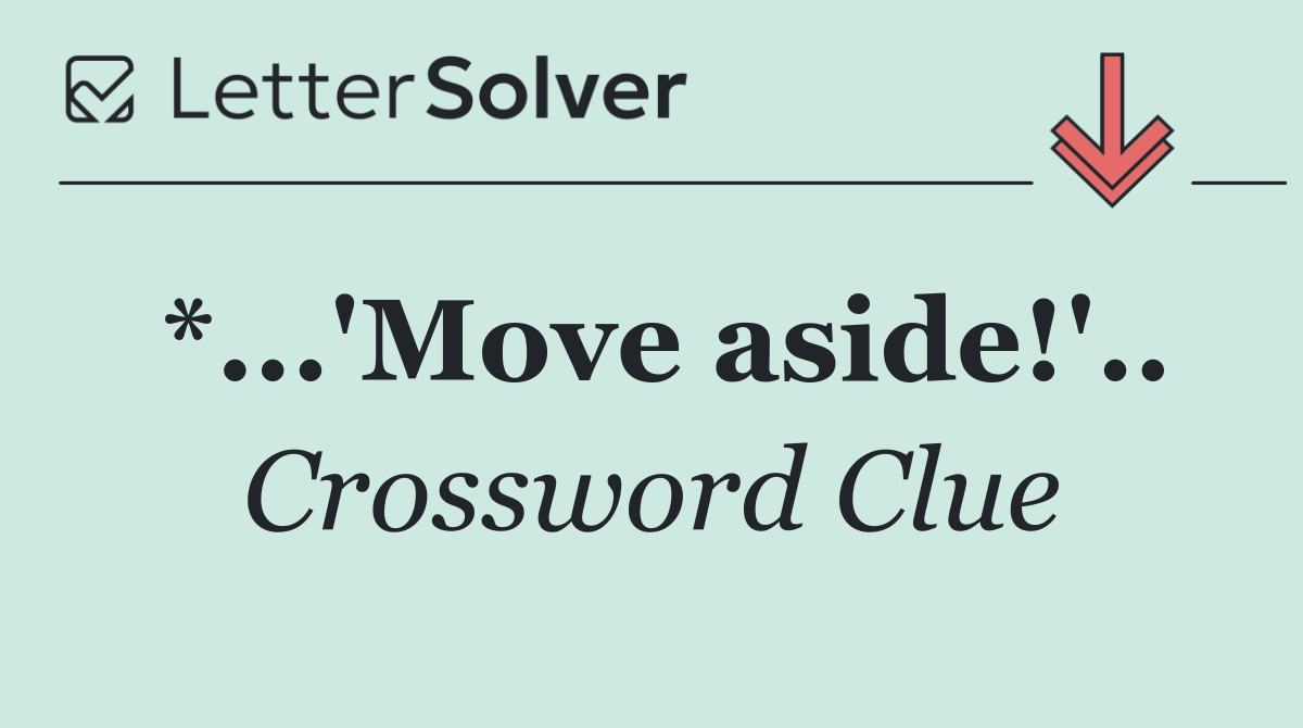 *...'Move aside!'..
