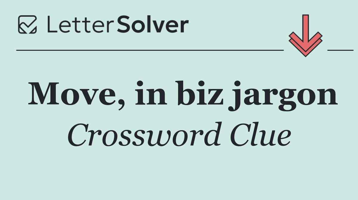 Move, in biz jargon