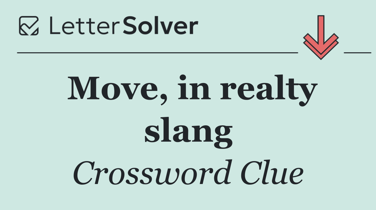 Move, in realty slang