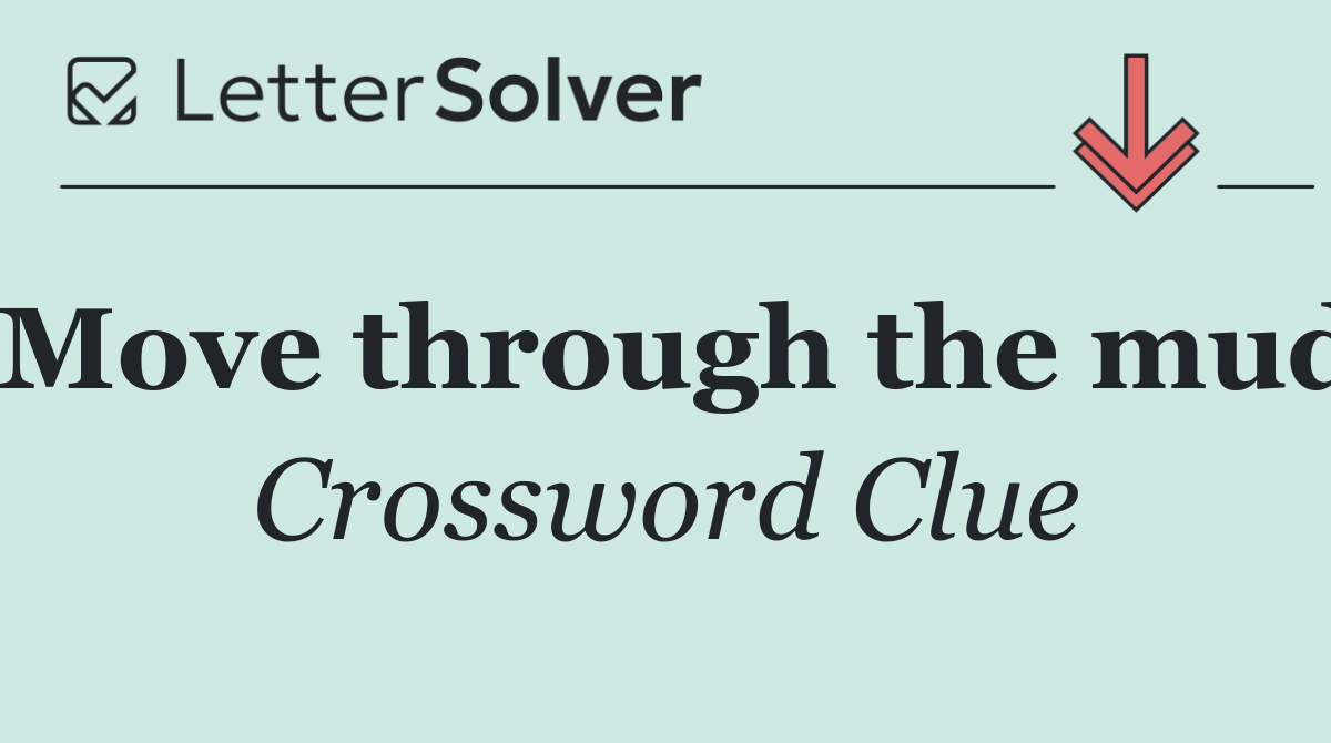 Move through the mud