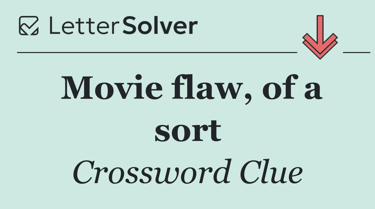 Movie flaw, of a sort