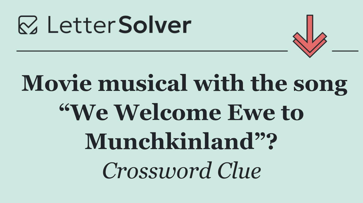 Movie musical with the song “We Welcome Ewe to Munchkinland”?