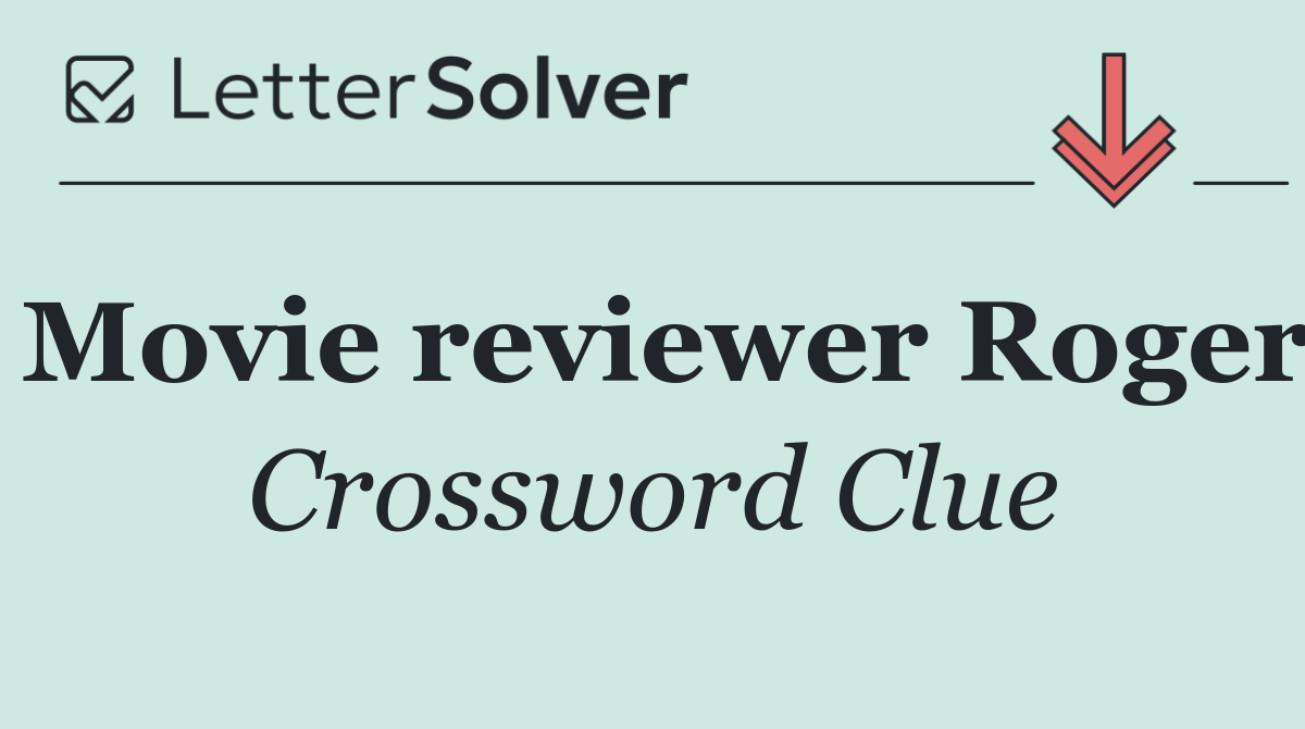 Movie reviewer Roger