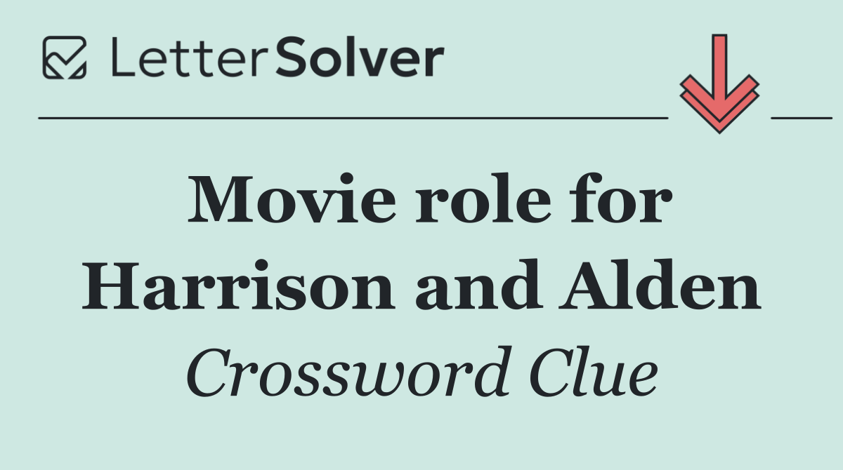 Movie role for Harrison and Alden