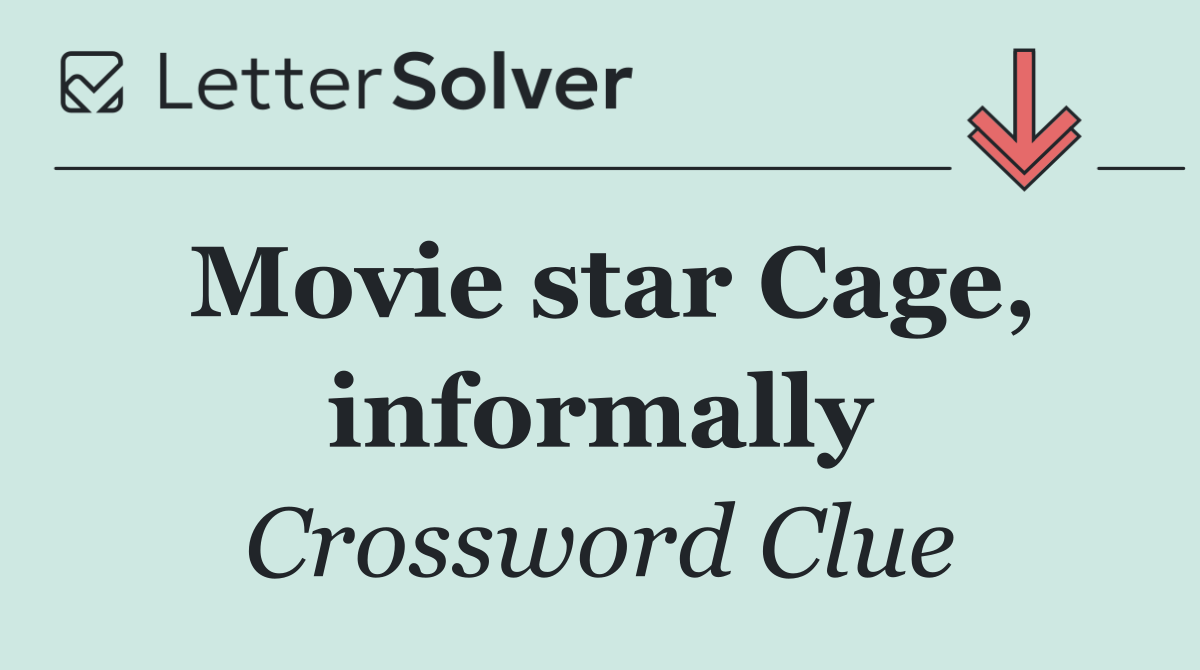 Movie star Cage, informally