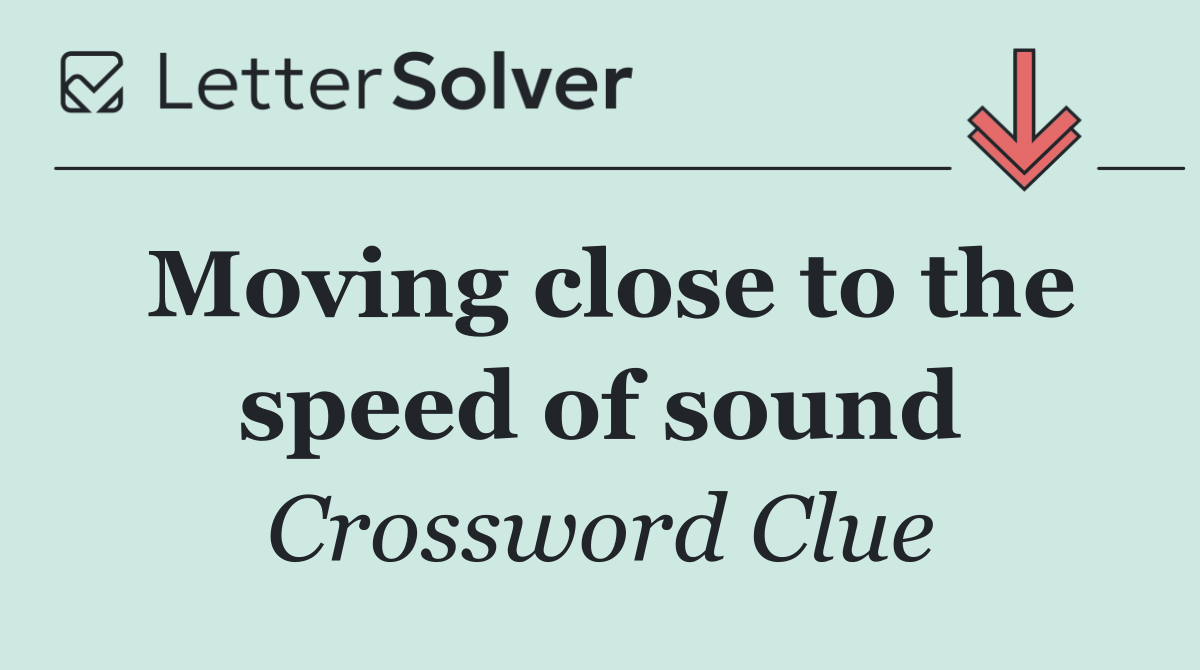Moving close to the speed of sound