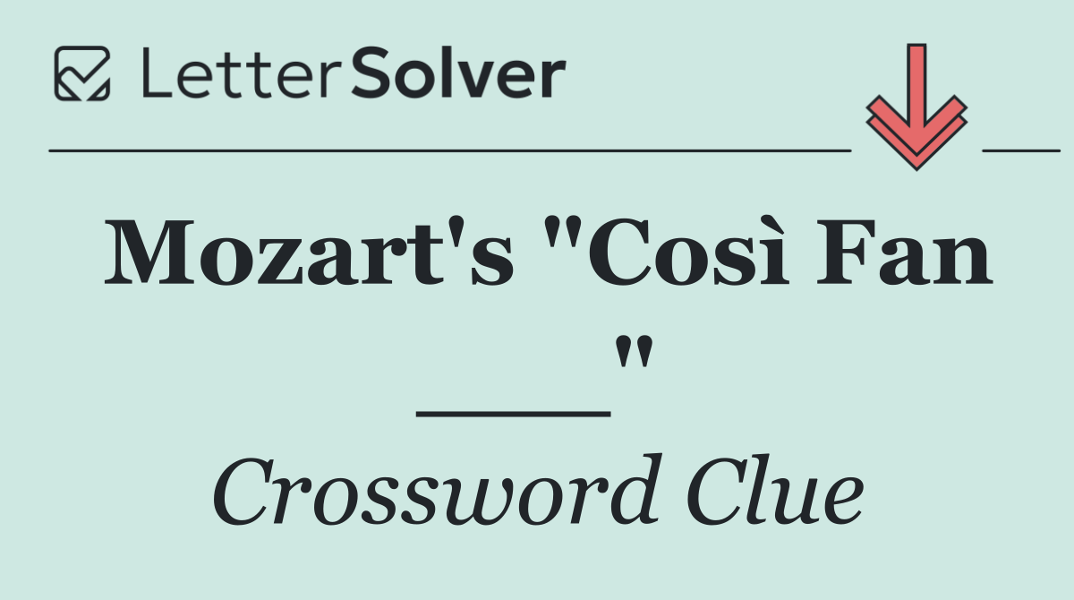 Mozart's "Così Fan ___"