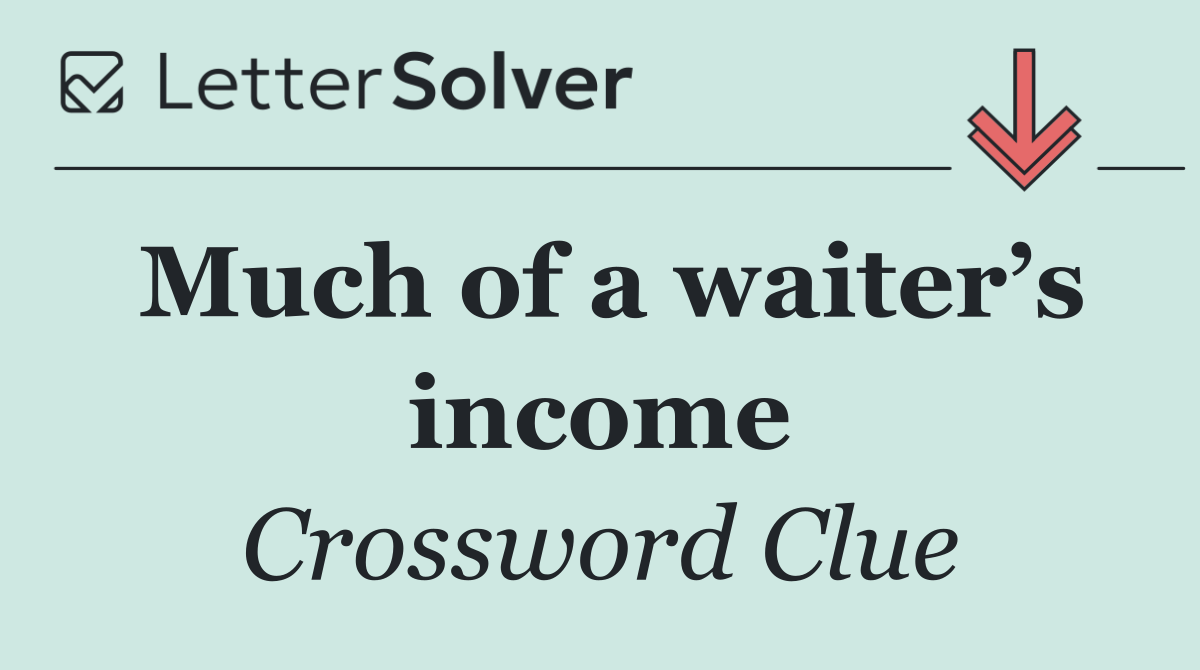 Much of a waiter’s income