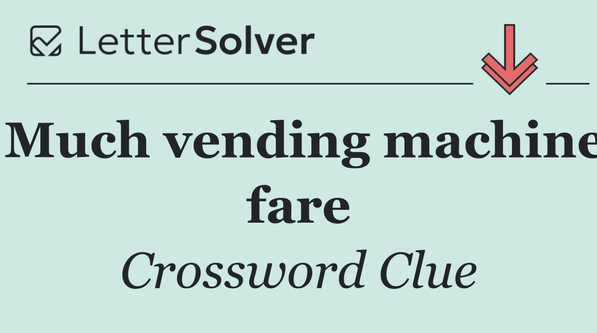 Much vending machine fare
