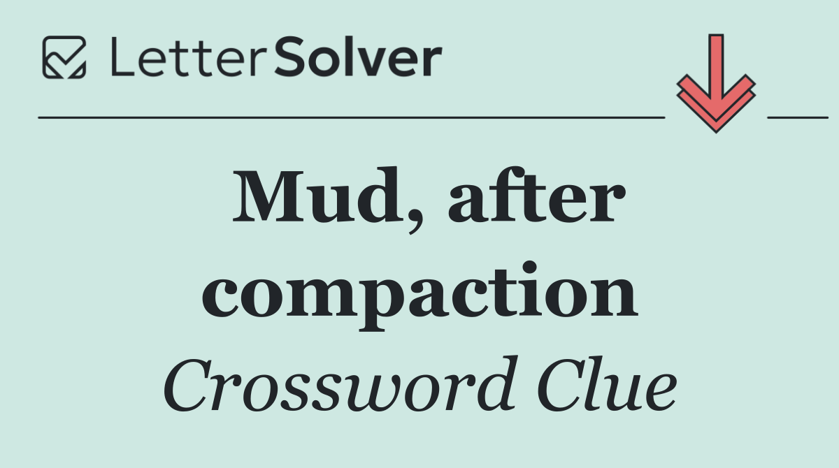 Mud, after compaction