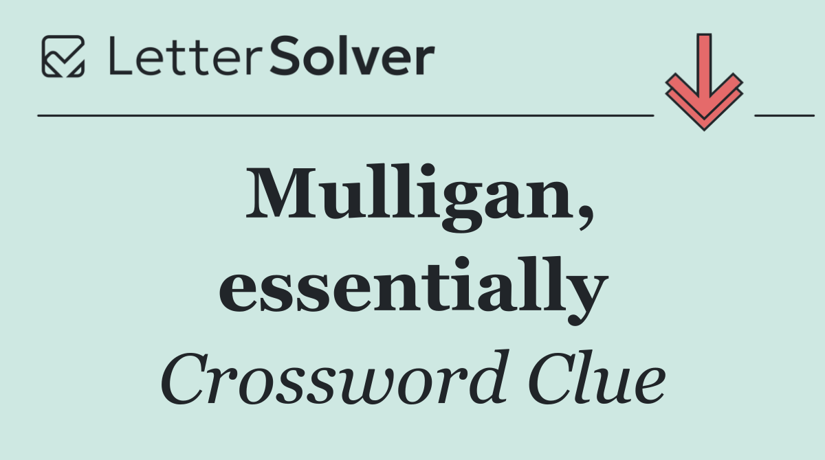 Mulligan, essentially