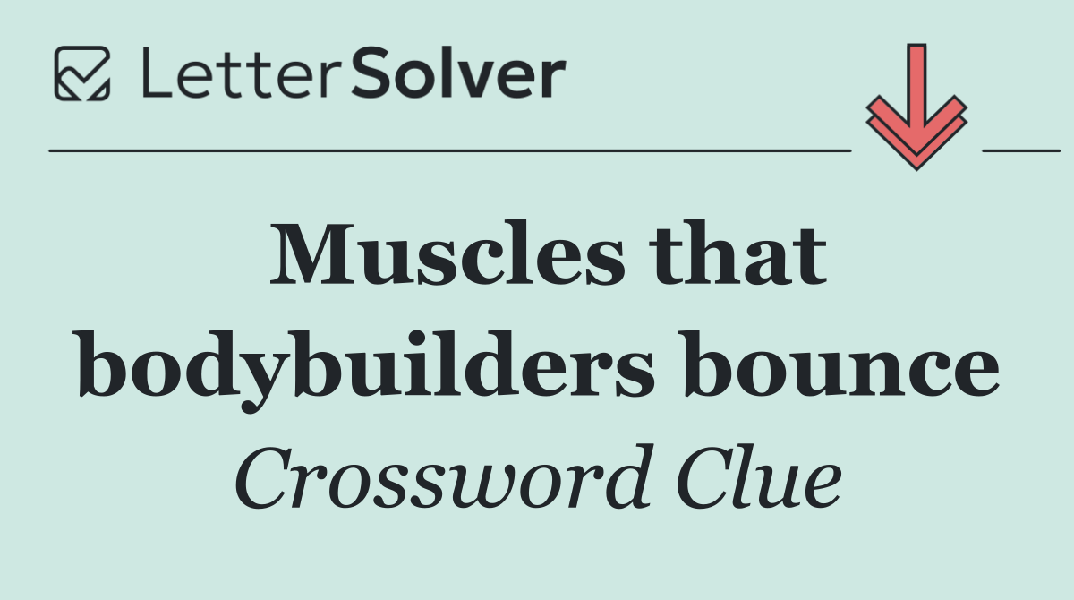 Muscles that bodybuilders bounce