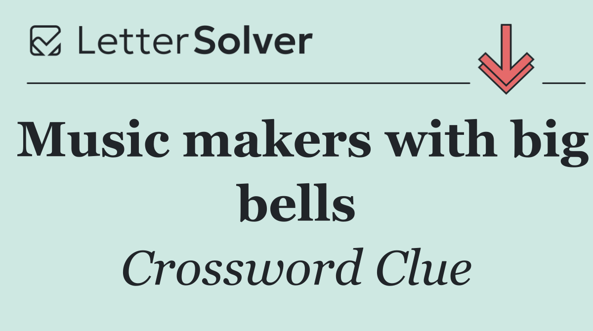 Music makers with big bells
